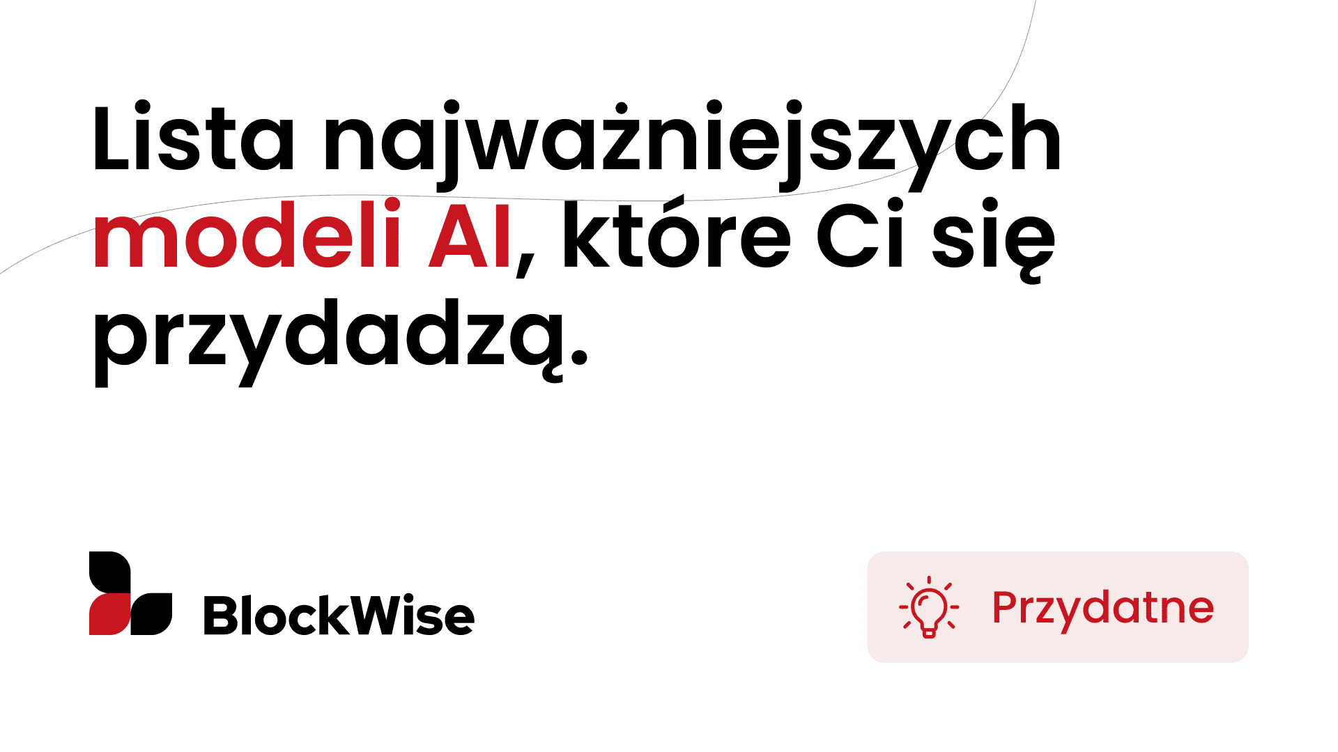 Lista najważniejszych modeli AI, które Ci się przydadzą
